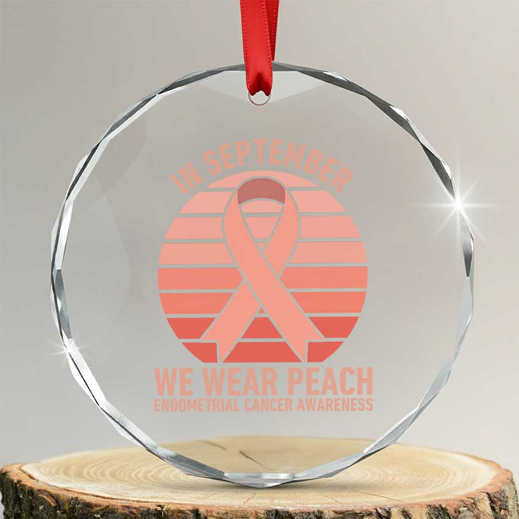 In September We Wear Peach Crystal Glass Ornament Endometrial Cancer Awareness Support