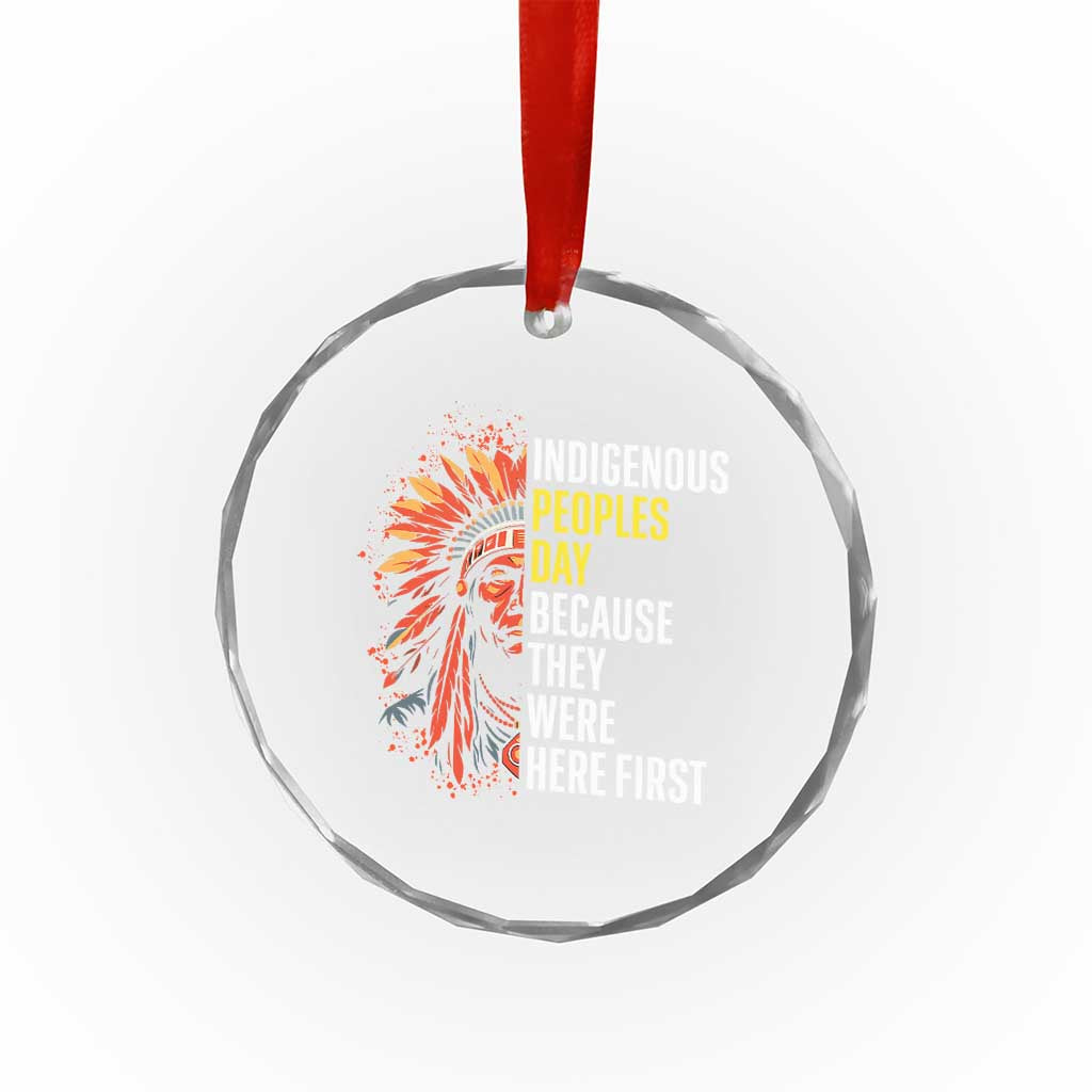 Indigenous Peoples Day Because They Were Here First Crystal Glass Ornament - Wonder Print Shop