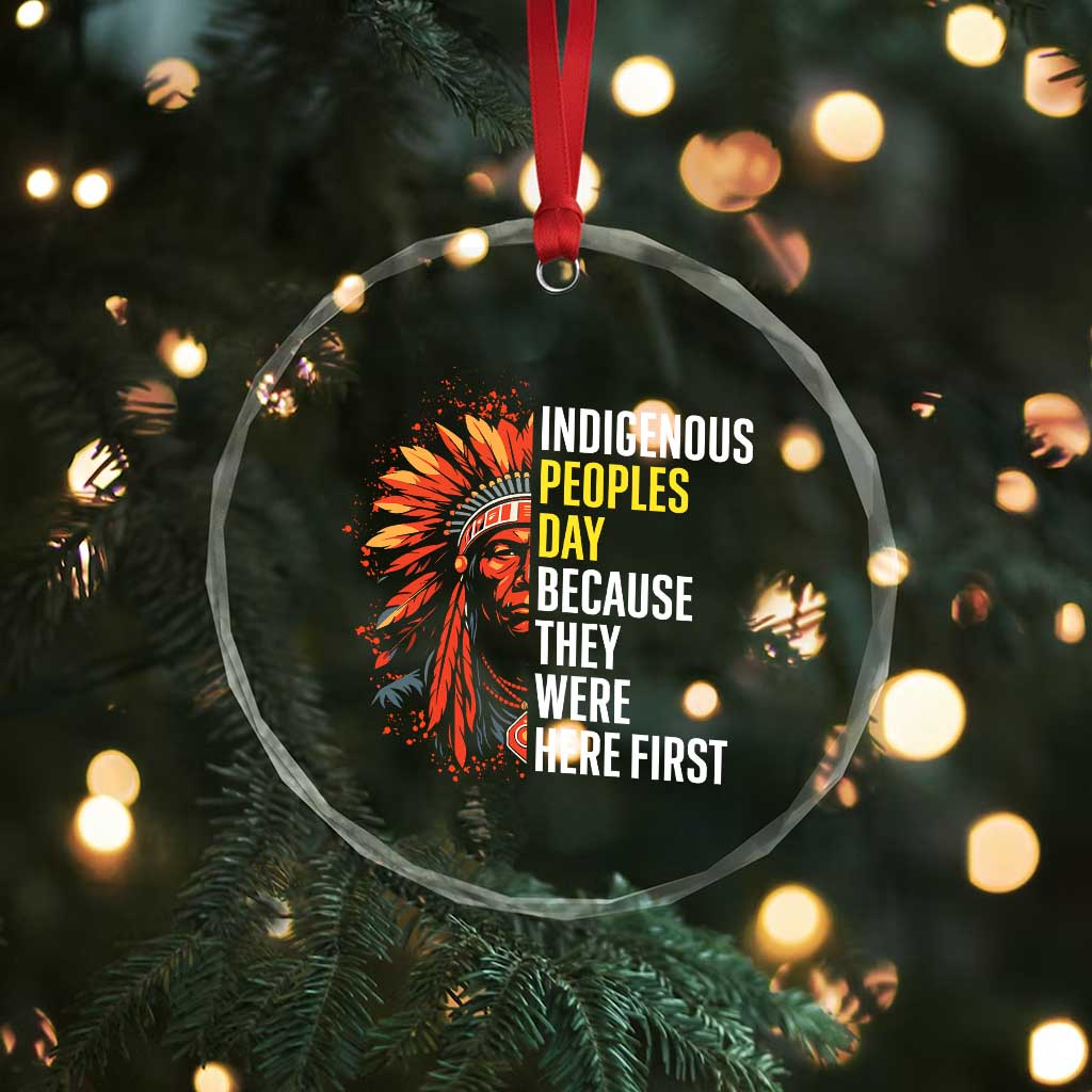 Indigenous Peoples Day Because They Were Here First Crystal Glass Ornament - Wonder Print Shop