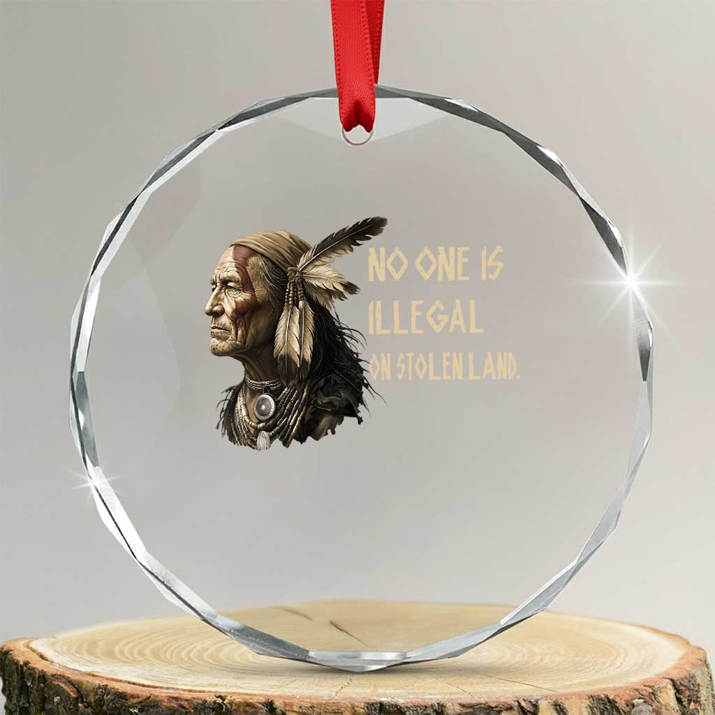 Indigenous Peoples Day Gift Crystal Glass Ornament No One Is Illegal On Stolen Land