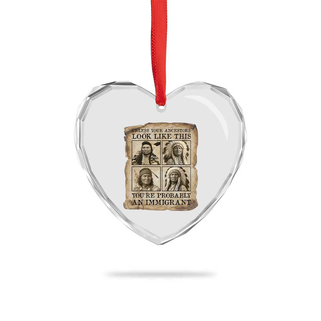 Indigenous Peoples Day Heart Crystal Glass Ornament Unless Your Ancestors Look Like This Youre Immigrant