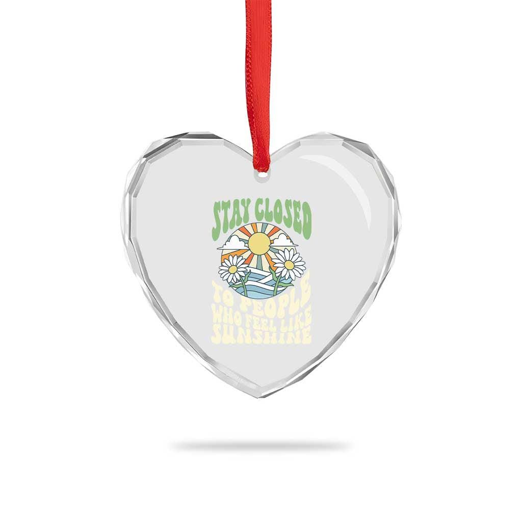 Inspirational Quote Heart Crystal Glass Ornament Stay Closed To People Who Feel Like Sunshine Retro Groovy - Wonder Print Shop