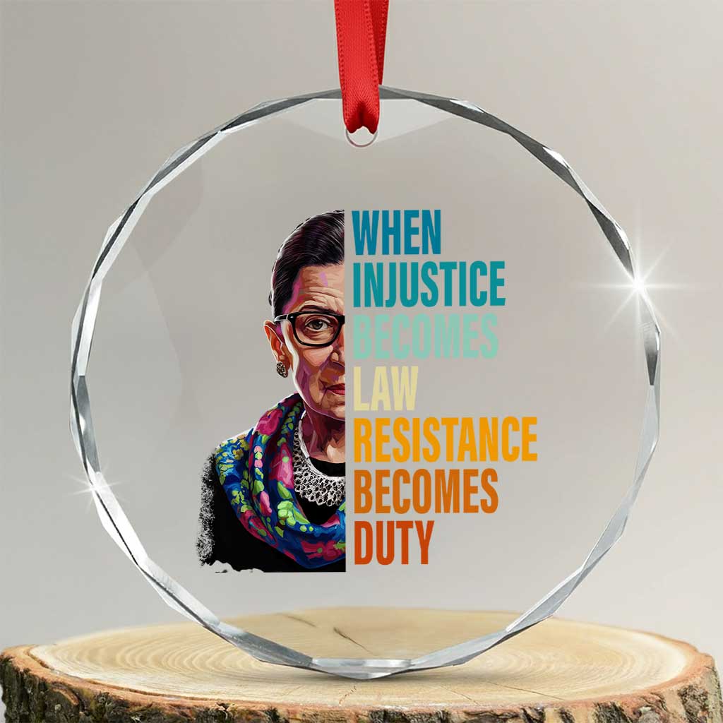 Inspirational RBG Crystal Glass Ornament When Injustice Becomes Law Resistance Becomes Duty - Wonder Print Shop