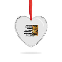 Inspiring James Baldwin Civil Rights Quote Portrait Heart Crystal Glass Ornament I Cant Believe What You Say Because I See What You Do