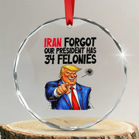 Iran Forgot Our President Has 34 Felonies Crystal Glass Ornament Funny Political Satire