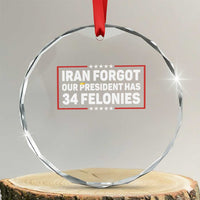 Iran Forgot Our President Has 34 Felonies Crystal Glass Ornament Political Protest