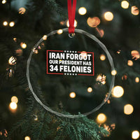Iran Forgot Our President Has 34 Felonies Crystal Glass Ornament Political Protest