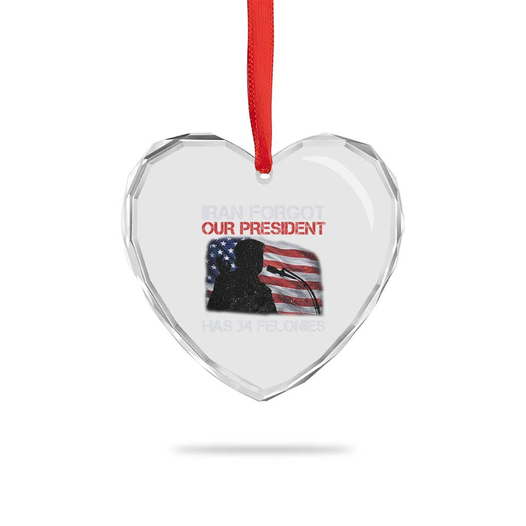 Iran Forgot Our President Has 34 Felonies Heart Crystal Glass Ornament Funny Political Satire Vintage American Flag