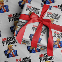 Iran Forgot Our President Has 34 Felonies Wrapping Paper Roll Funny Political Satire