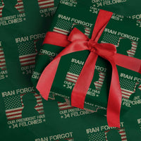 Iran Forgot Our President Has 34 Felonies Wrapping Paper Roll Funny Political Satire Patriotic Flag