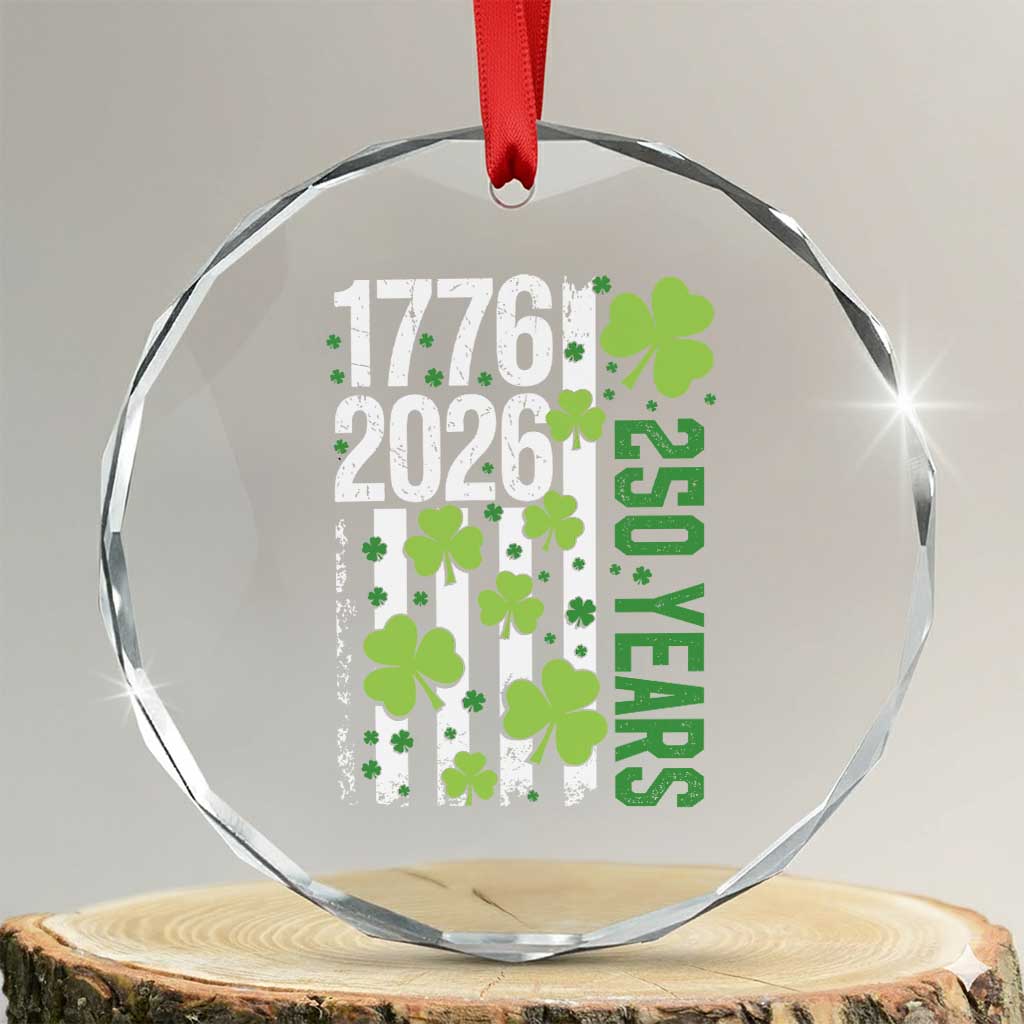 Irish American 250 Years 1776 2026 Patriotic Shamrock Crystal Glass Ornament St Patricks Day Ameria 250th Anniversary