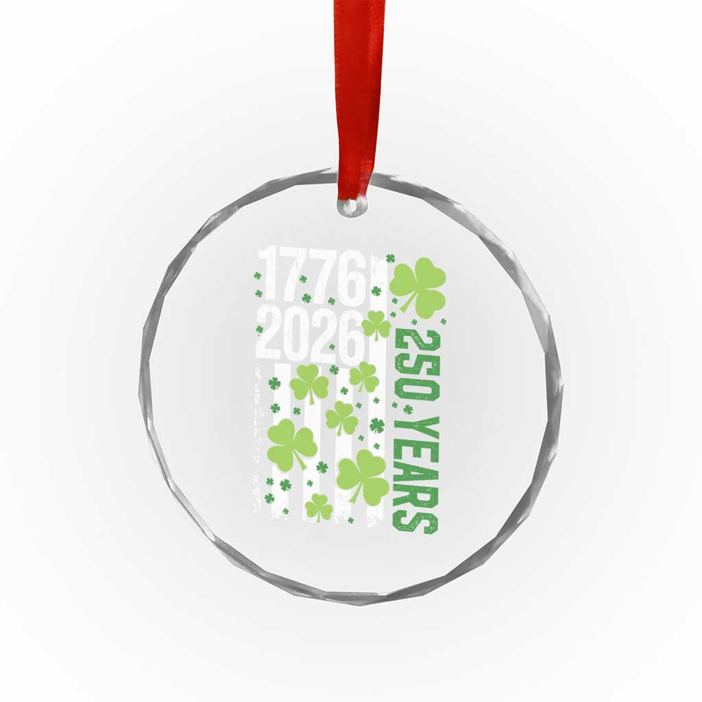 Irish American 250 Years 1776 2026 Patriotic Shamrock Crystal Glass Ornament St Patricks Day Ameria 250th Anniversary