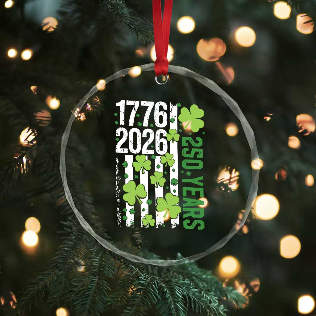Irish American 250 Years 1776 2026 Patriotic Shamrock Crystal Glass Ornament St Patricks Day Ameria 250th Anniversary