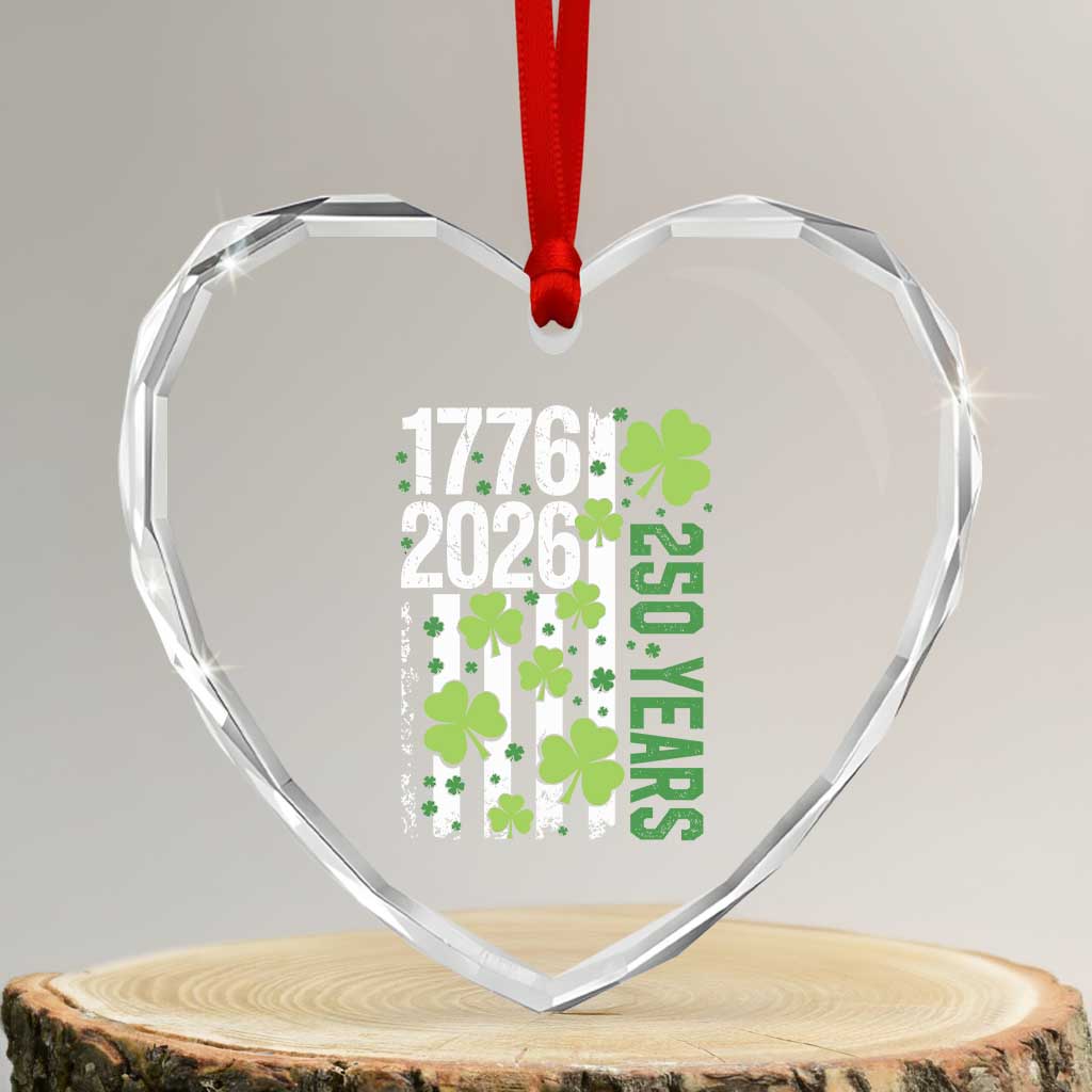 Irish American 250 Years 1776 2026 Patriotic Shamrock Heart Crystal Glass Ornament St Patricks Day Ameria 250th Anniversary