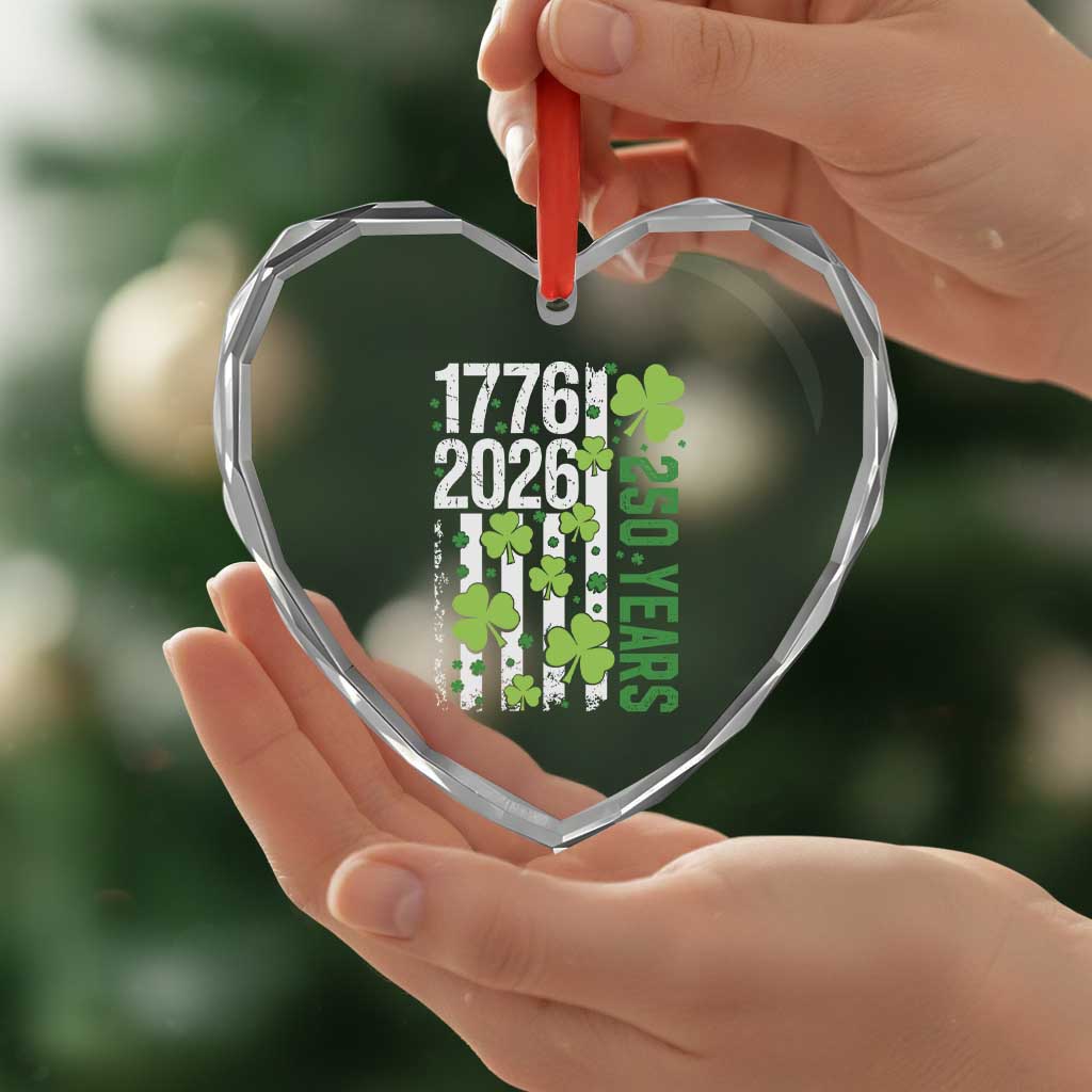 Irish American 250 Years 1776 2026 Patriotic Shamrock Heart Crystal Glass Ornament St Patricks Day Ameria 250th Anniversary