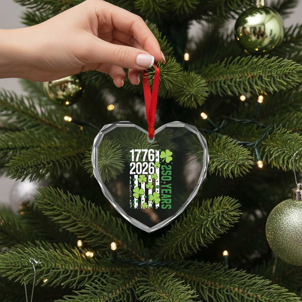 Irish American 250 Years 1776 2026 Patriotic Shamrock Heart Crystal Glass Ornament St Patricks Day Ameria 250th Anniversary