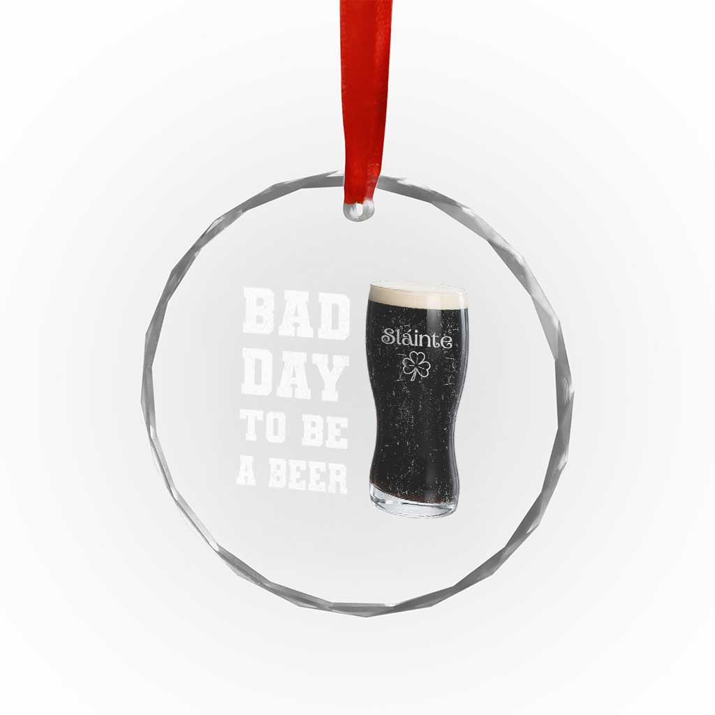 Irish Shamrock Beer Crystal Glass Ornament Bad Day To Be A Beer
