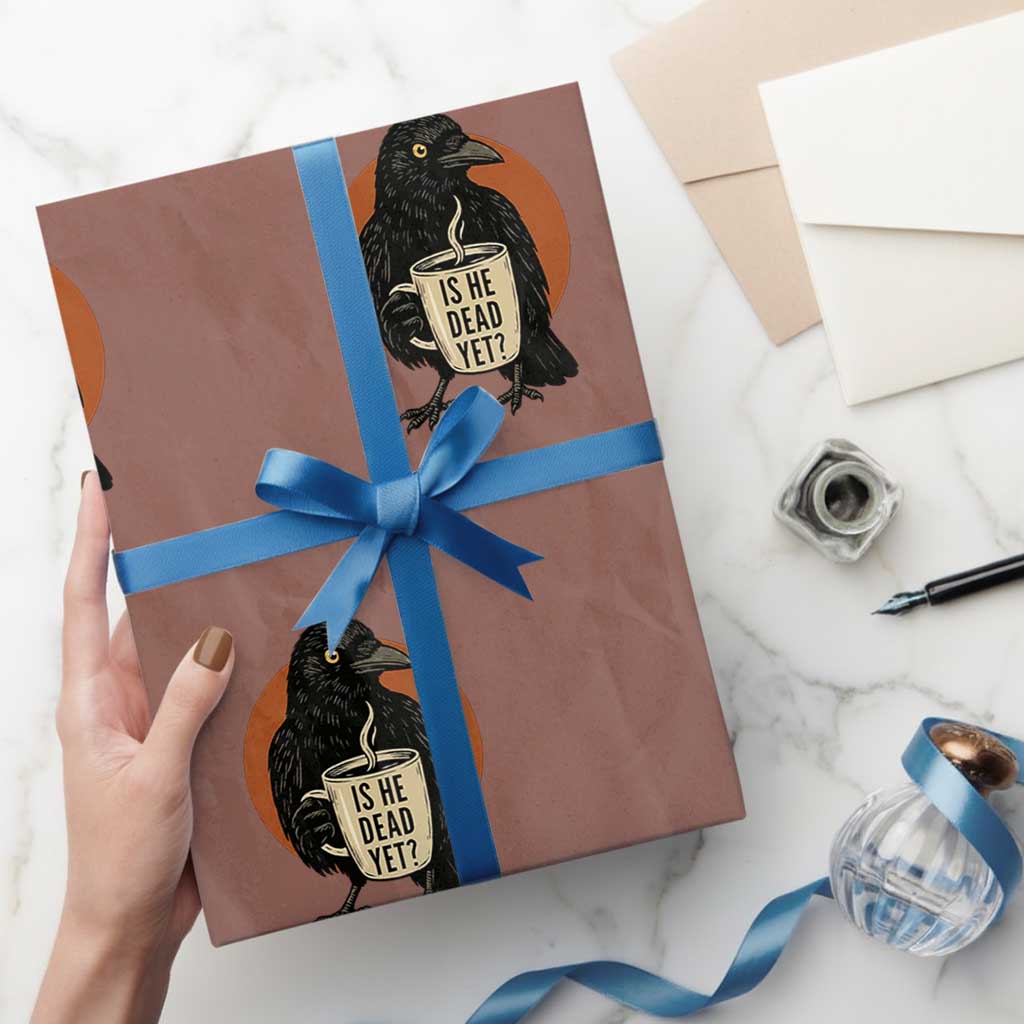 Is He Dead Yet Crow Holding Coffee Cup Wrapping Paper Roll Funny Dark Humor Political Satire