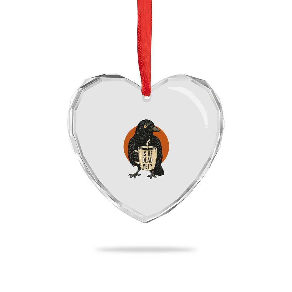 Is He Dead Yet Crow Holding Coffee Cup Heart Crystal Glass Ornament Funny Dark Humor Political Satire