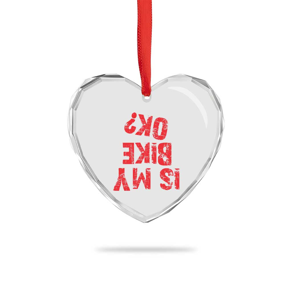 Is My Bike OK? Funny Motorcycle Dirt Bike Biker Heart Crystal Glass Ornament Funny Mountain Biking Biker Cycling