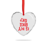 Is My Bike OK? Funny Motorcycle Dirt Bike Biker Heart Crystal Glass Ornament Funny Mountain Biking Biker Cycling
