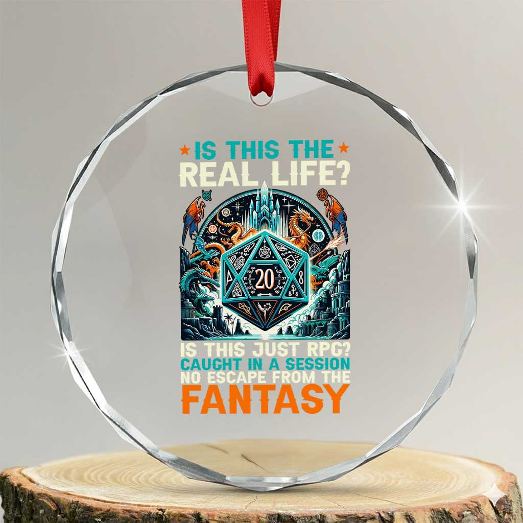 Is This the Real Life RPG Parody Fantasy Dice Crystal Glass Ornament Funny Epic Tabletop Dungeon Roleplay Game Fans - Wonder Print Shop