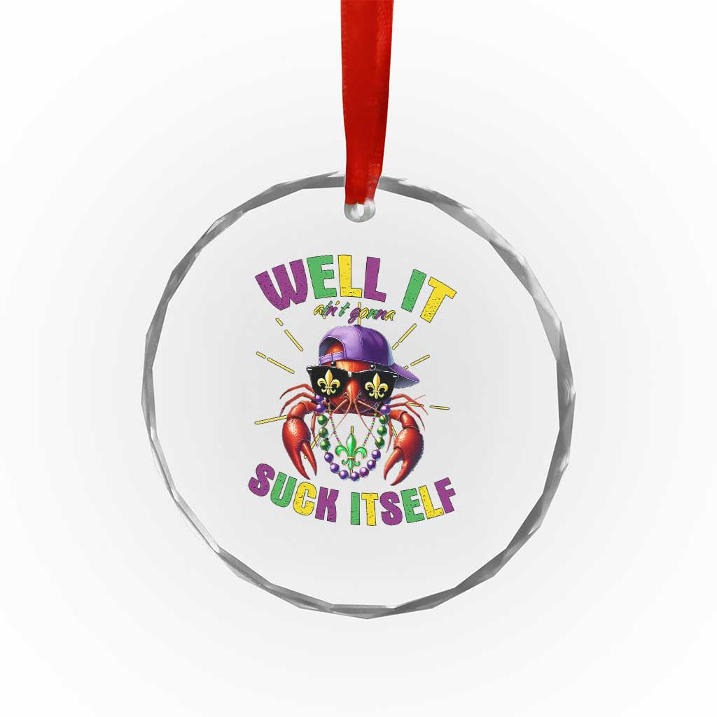 It Aint Gonna Suck Itself Crawfish Funny Mardi Gras Crystal Glass Ornament - Wonder Print Shop