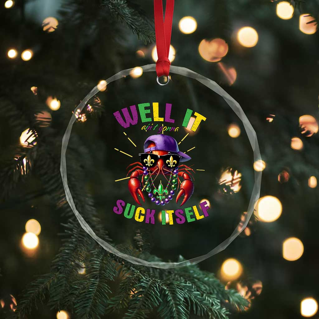It Aint Gonna Suck Itself Crawfish Funny Mardi Gras Crystal Glass Ornament - Wonder Print Shop