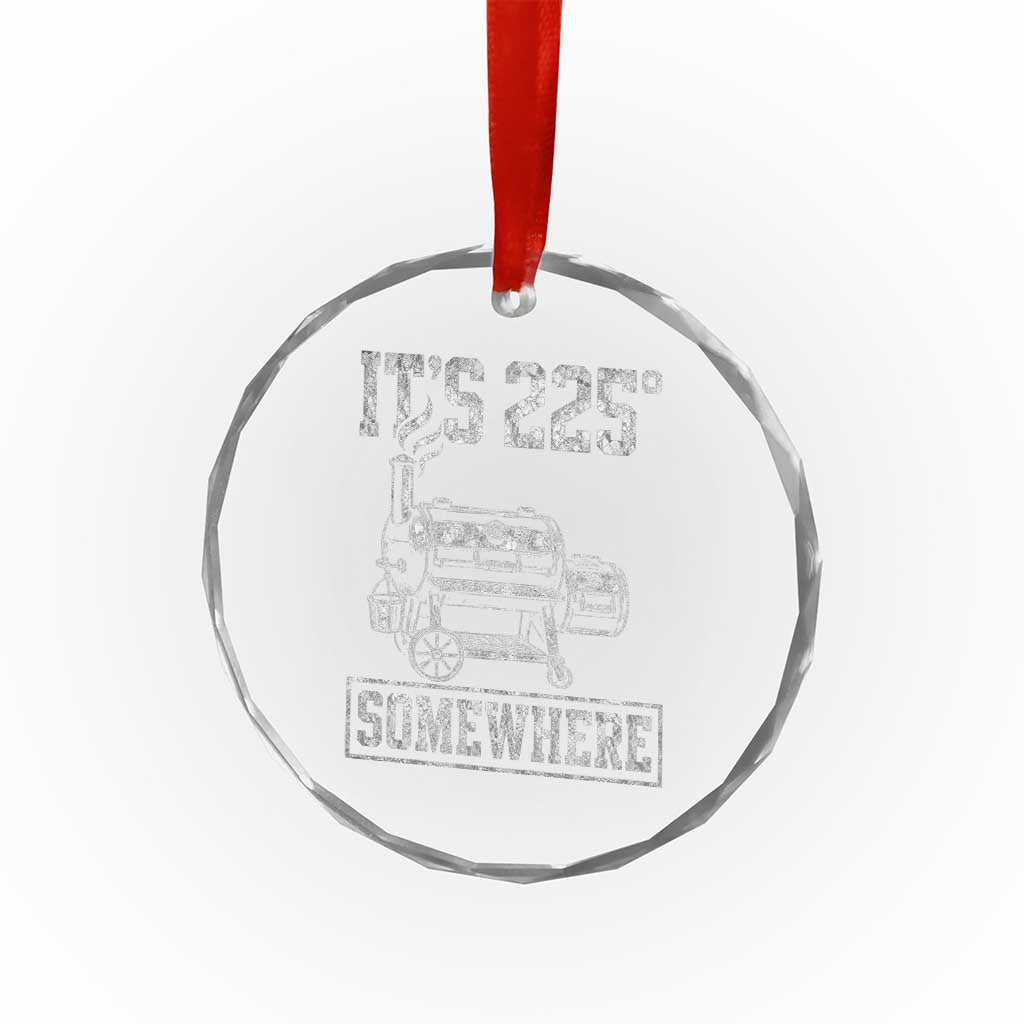 It Is 225 Somewhere Funny BBQ Smoker Grill Crystal Glass Ornament