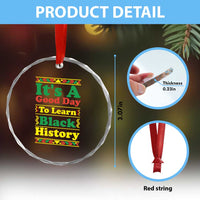 It Is A Good Day To Learn Black History Crystal Glass Ornament African American Pride Teacher Gift - Wonder Print Shop