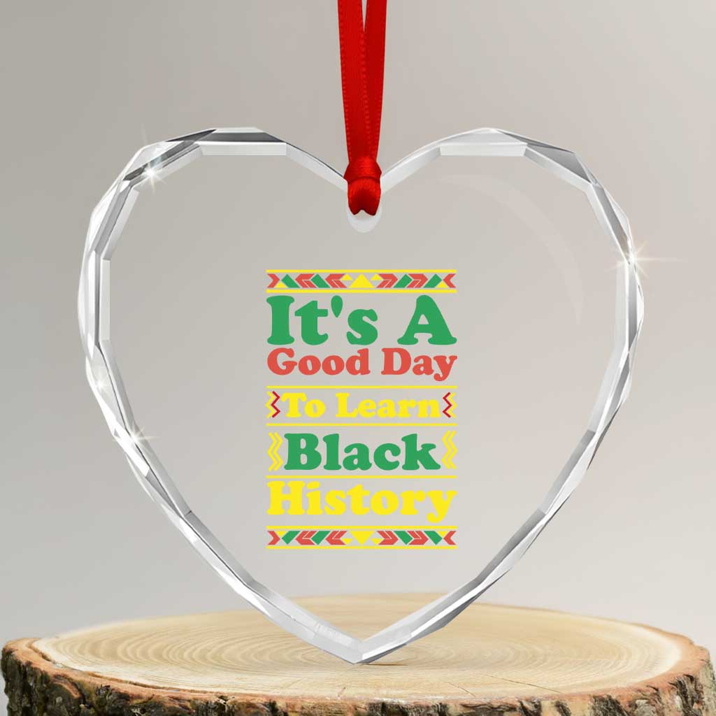 It Is A Good Day To Learn Black History Heart Crystal Glass Ornament African American Pride Teacher Gift - Wonder Print Shop