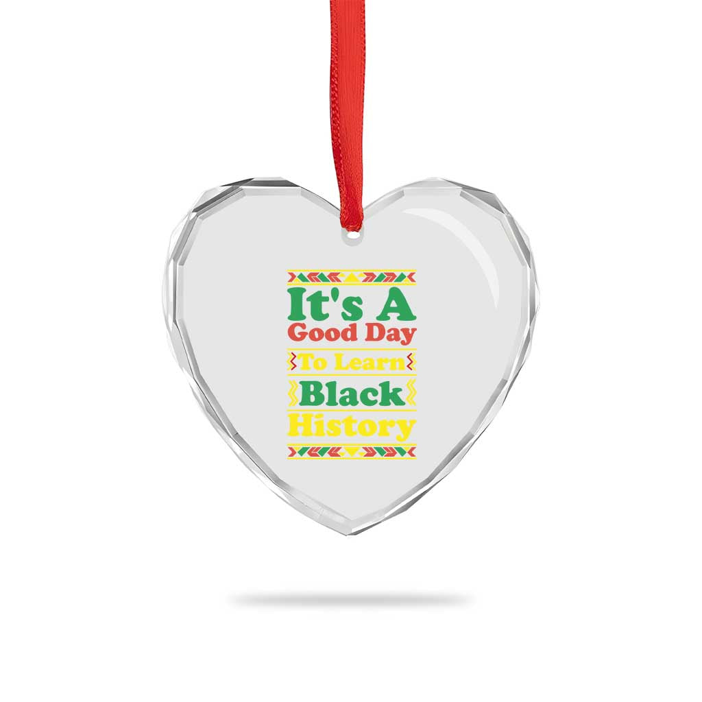 It Is A Good Day To Learn Black History Heart Crystal Glass Ornament African American Pride Teacher Gift - Wonder Print Shop