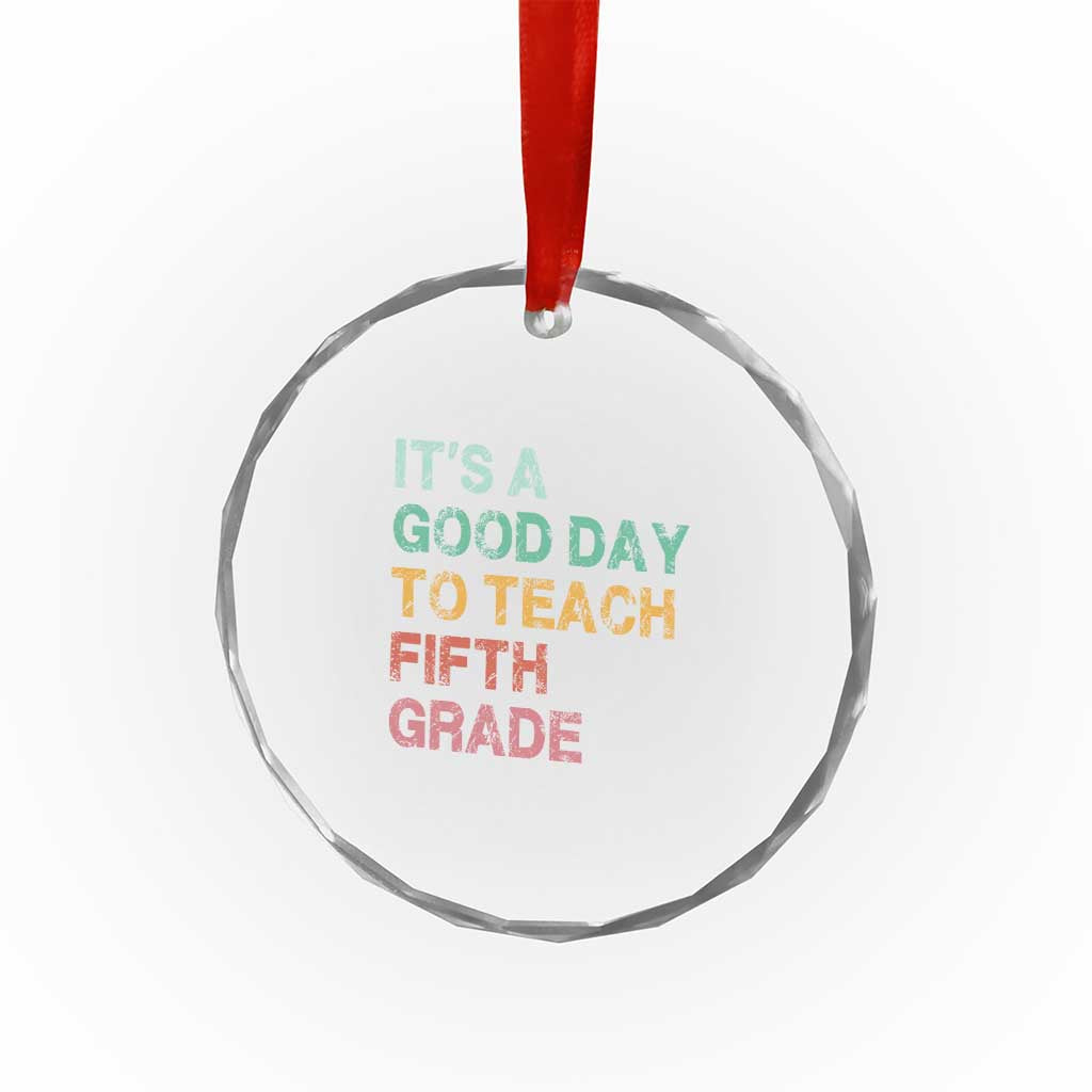 It is A Good Day To Teach 5th Grade Crystal Glass Ornament Vintage Back to School Teacher