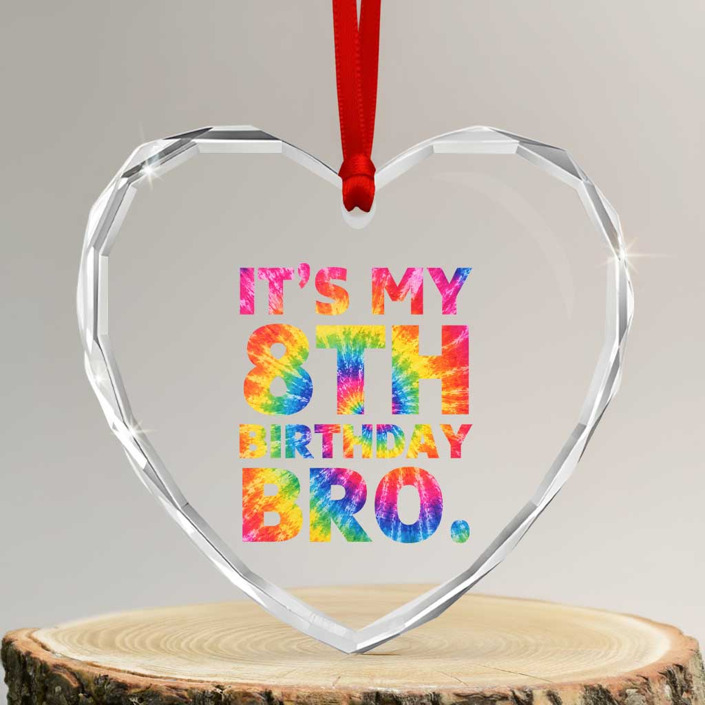 It is My 8th Birthday Bro Printed Tie Dye Graphic Heart Crystal Glass Ornament 8 Years Old Bday Party Retro Hippie Rainbow