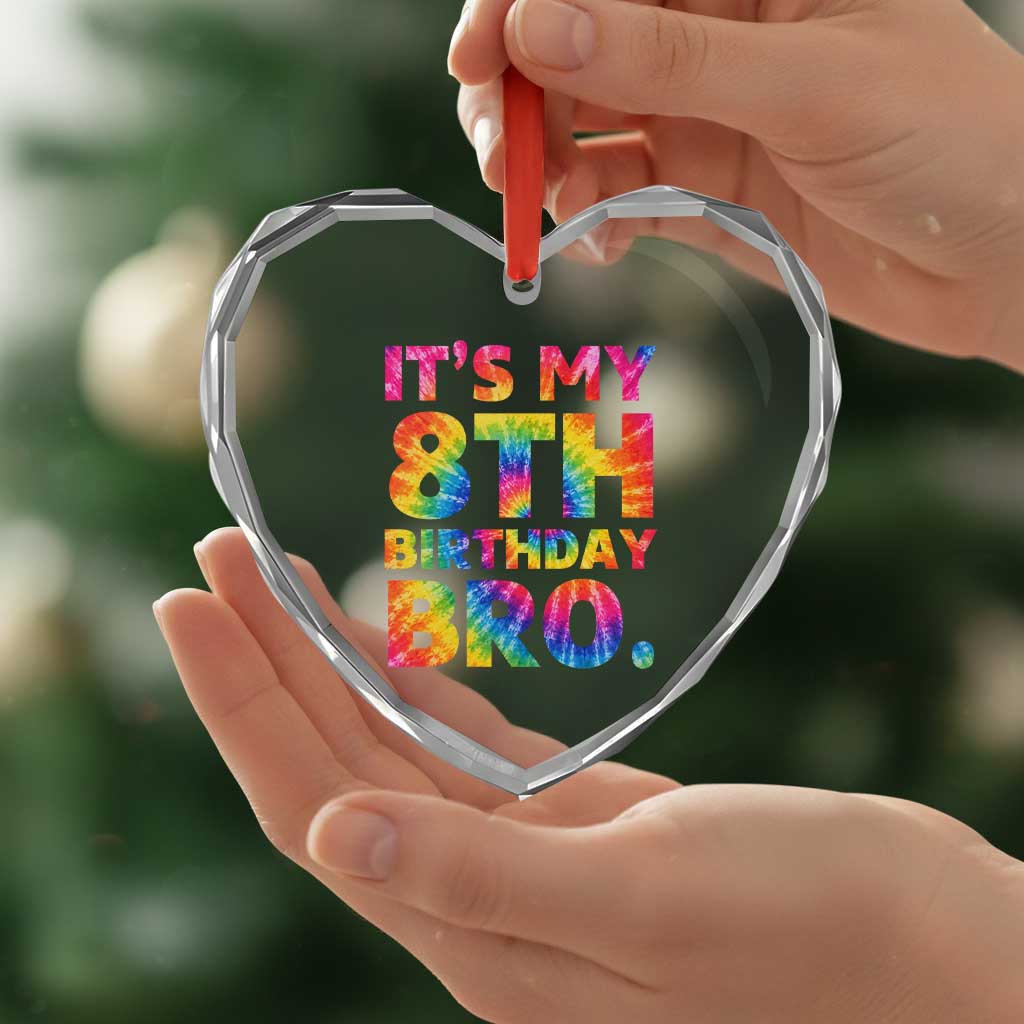It is My 8th Birthday Bro Printed Tie Dye Graphic Heart Crystal Glass Ornament 8 Years Old Bday Party Retro Hippie Rainbow