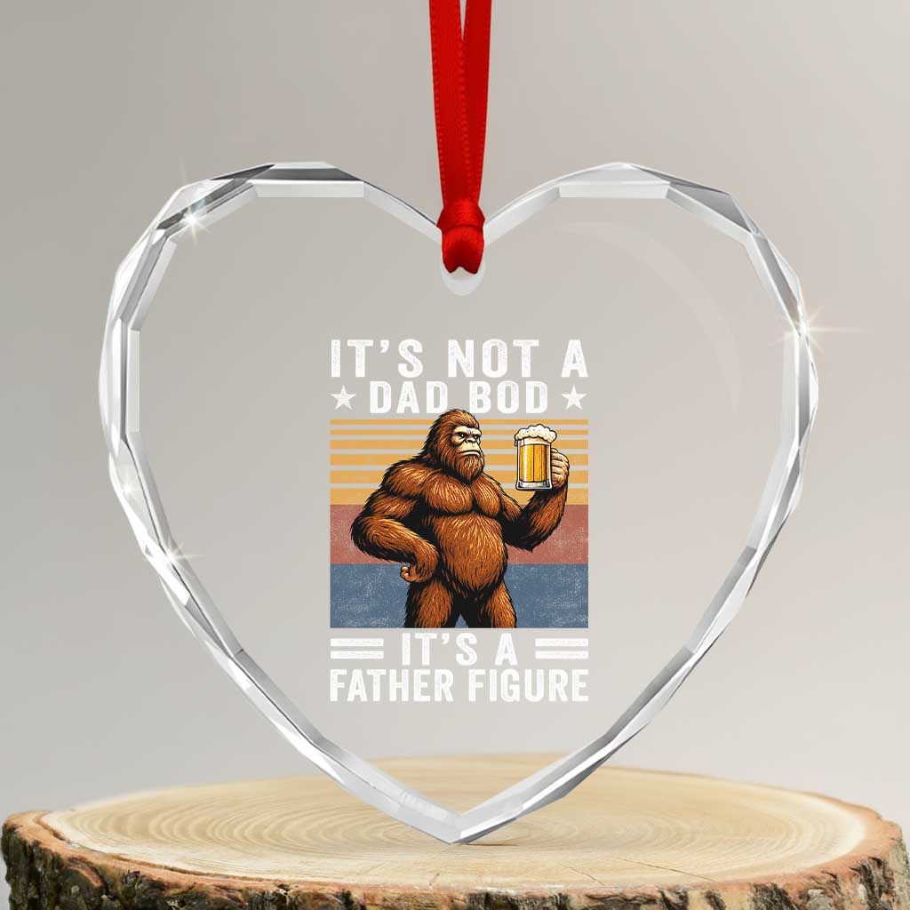 It Is Not A Dad Bod It Is A Father Figure Heart Crystal Glass Ornament Funny Beer Bigfoot Dad Father's Day