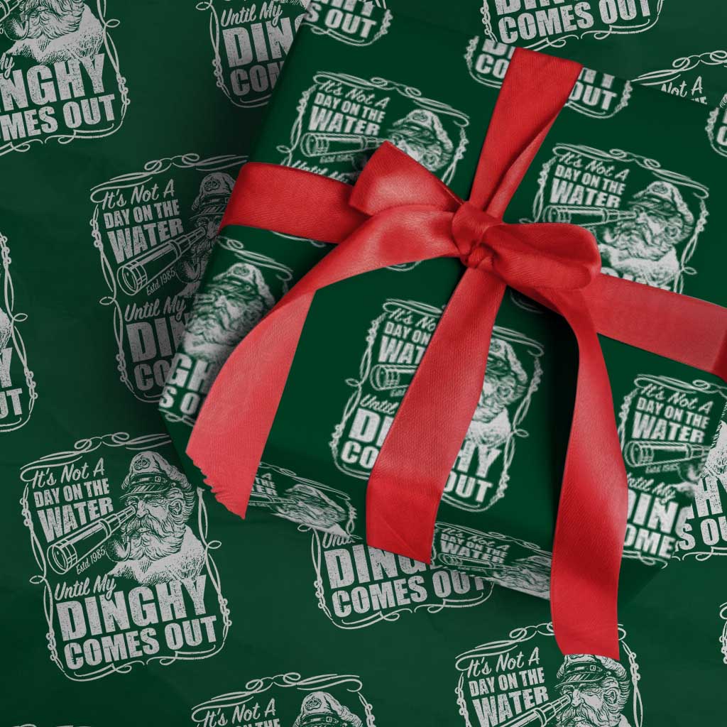 It Is Not A Day On The Water Until My Dinghy Comes Out Wrapping Paper Roll Funny Boat Captain
