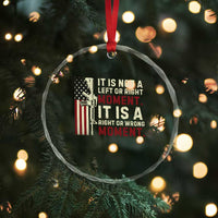 It Is Not A Left Or Right Moment It Is A Right Or Wrong Moment Crystal Glass Ornament American Flag - Wonder Print Shop