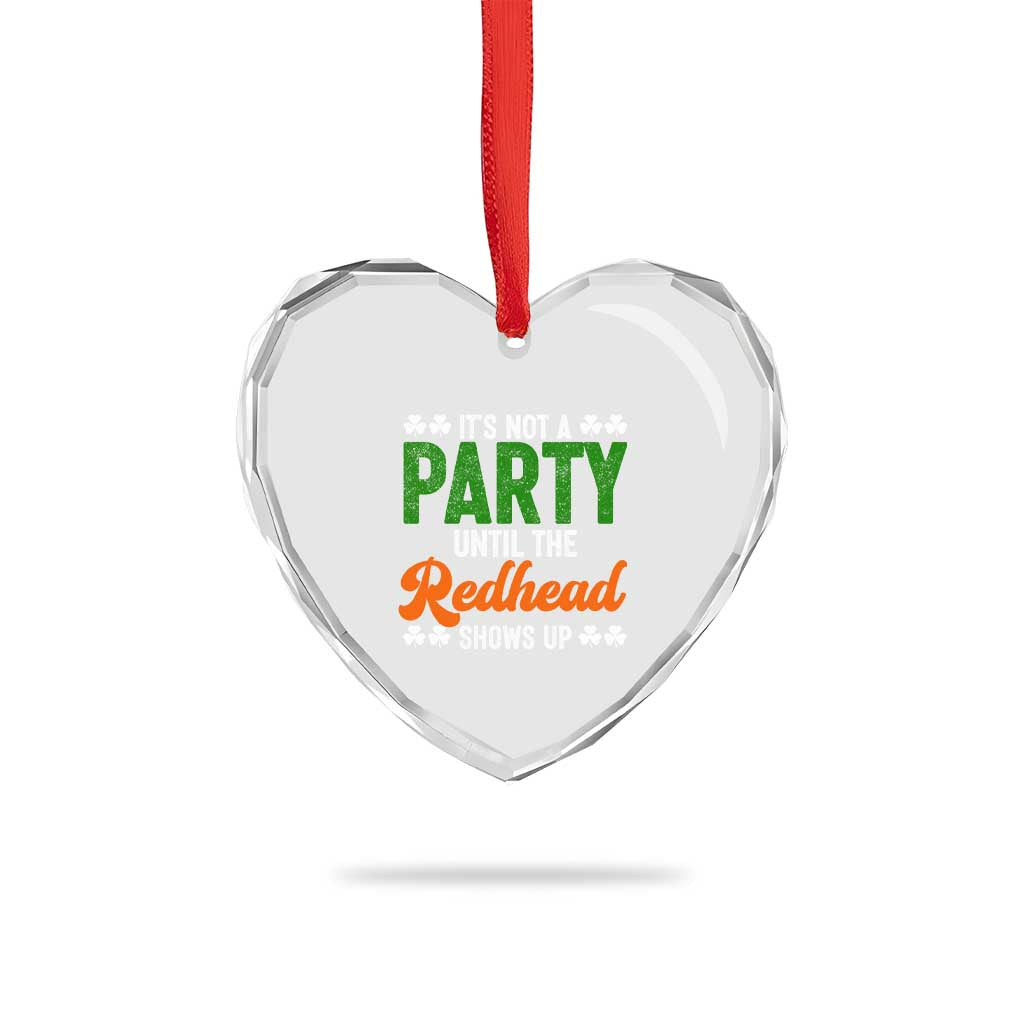 It Is Not A Party Until The Redhead Shows Up Heart Crystal Glass Ornament Funny Irish St Patricks Day Shamrock