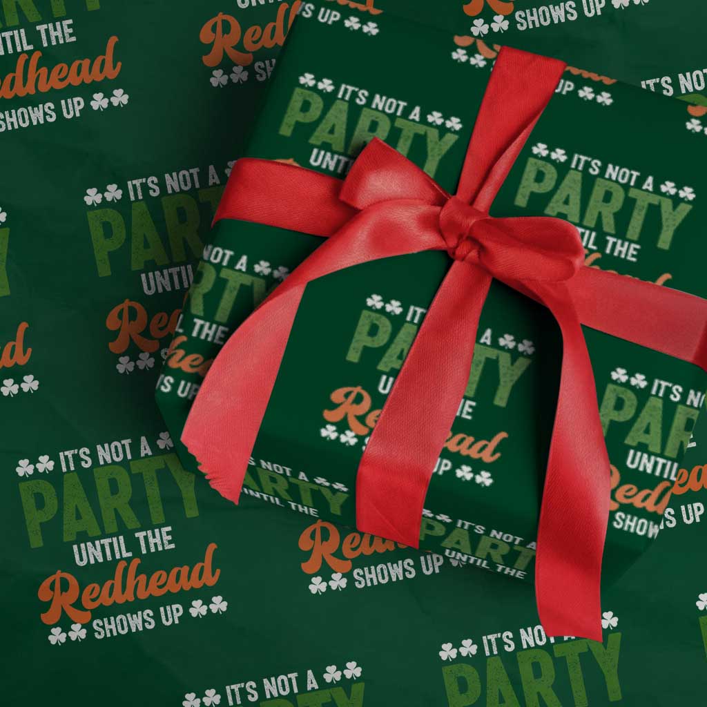 It Is Not A Party Until The Redhead Shows Up Wrapping Paper Roll Funny Irish St Patricks Day Shamrock