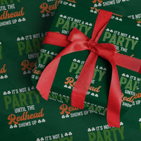 It Is Not A Party Until The Redhead Shows Up Wrapping Paper Roll Funny Irish St Patricks Day Shamrock