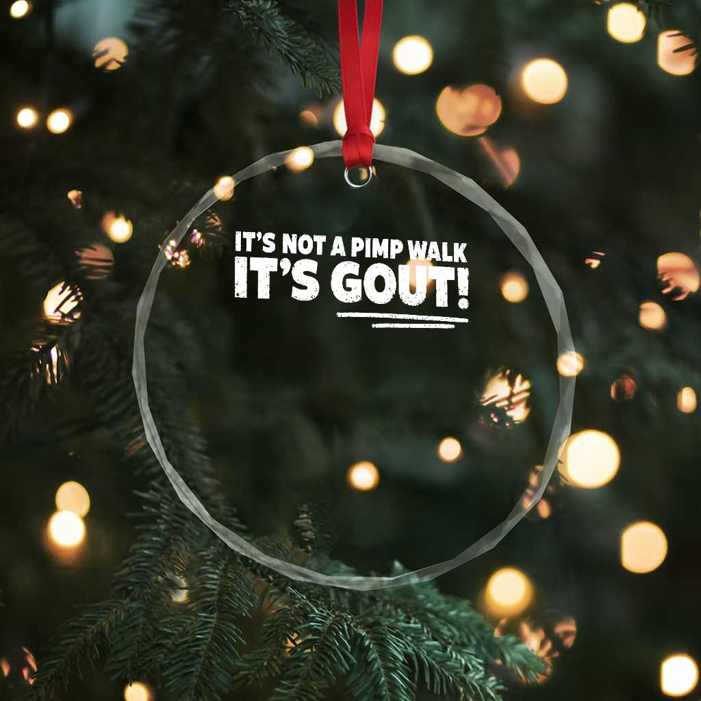 It Is Not A Pimp Walk It Is Gout Crystal Glass Ornament Old Man Medical Humor