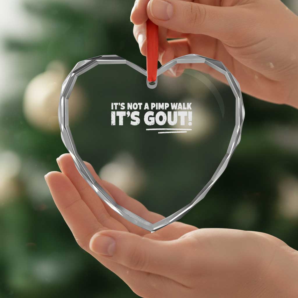 It Is Not A Pimp Walk It Is Gout Heart Crystal Glass Ornament Old Man Medical Humor