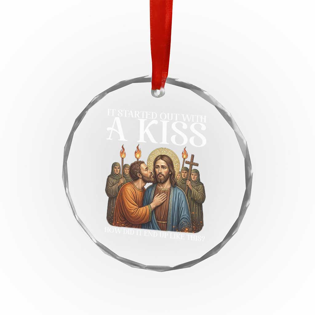 It Started Out With A Kiss Funny Jesus Christian Easter Crystal Glass Ornament Judas Betrayal Jesus Faith Message Biblical Humor