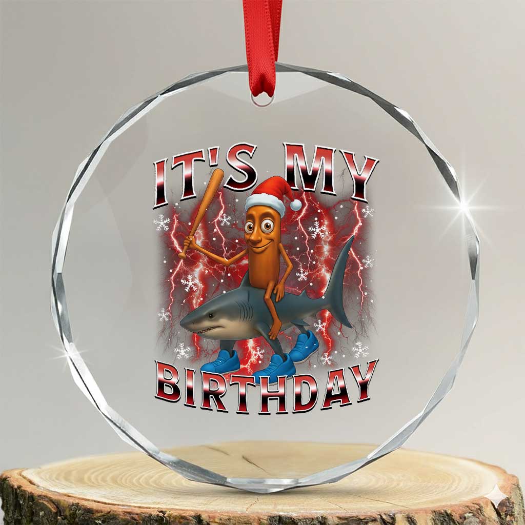 Italian Brainrot Christmas Meme Crystal Glass Ornament It Is My Birthday - Wonder Print Shop