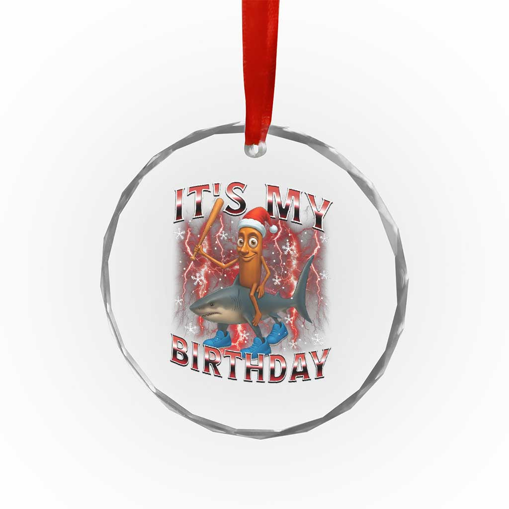 Italian Brainrot Christmas Meme Crystal Glass Ornament It Is My Birthday - Wonder Print Shop