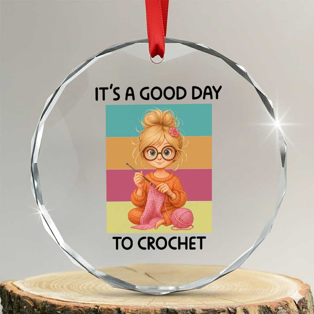 Its A Good Day To Crochet Crystal Glass Ornament Crochet Mom Gift TS12