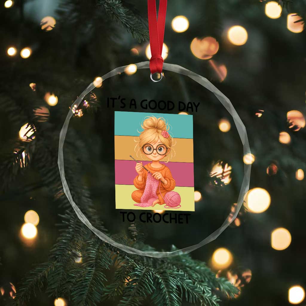 Its A Good Day To Crochet Crystal Glass Ornament Crochet Mom Gift TS12