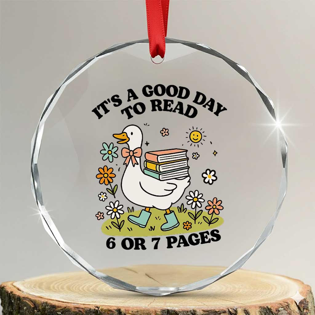 It’s A Good Day To Read 6 or 7 Pages Crystal Glass Ornament Funny Six Seven Teacher Book Lover - Wonder Print Shop