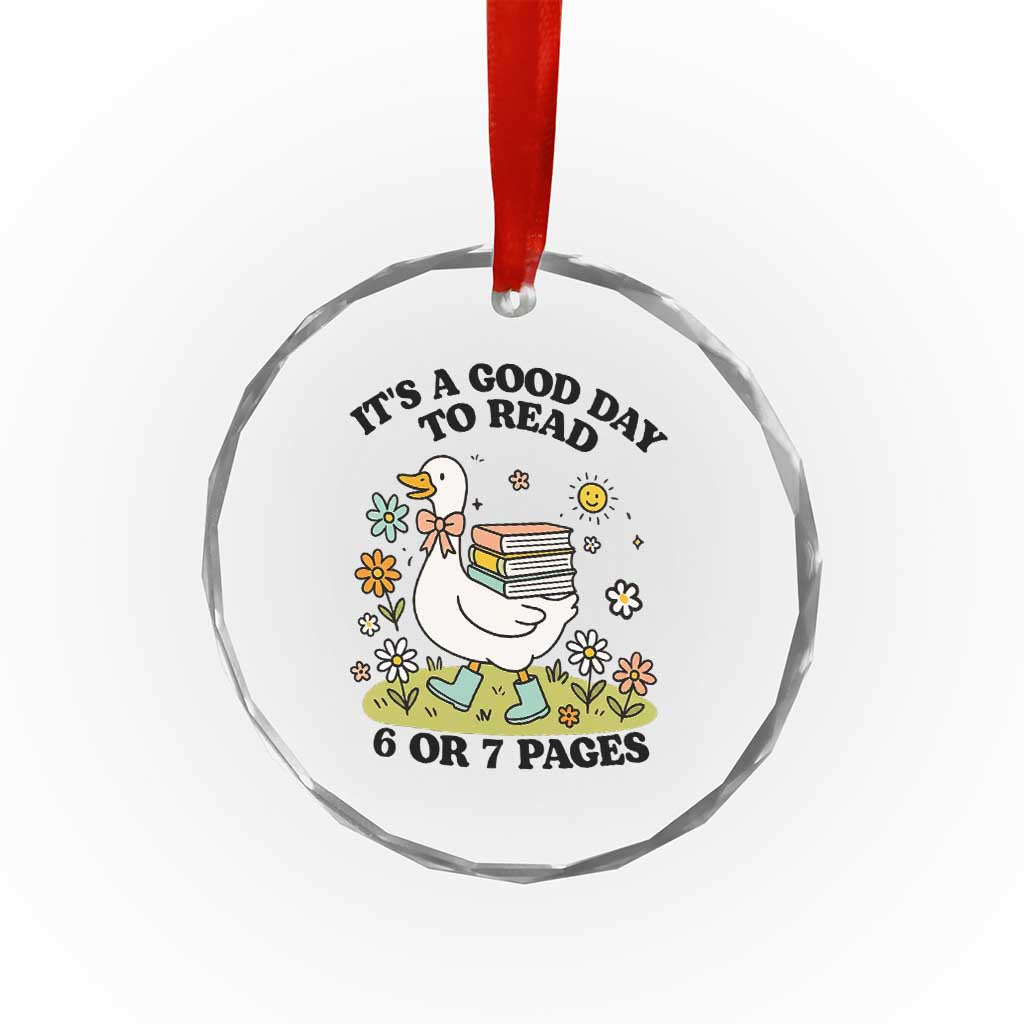 It’s A Good Day To Read 6 or 7 Pages Crystal Glass Ornament Funny Six Seven Teacher Book Lover - Wonder Print Shop